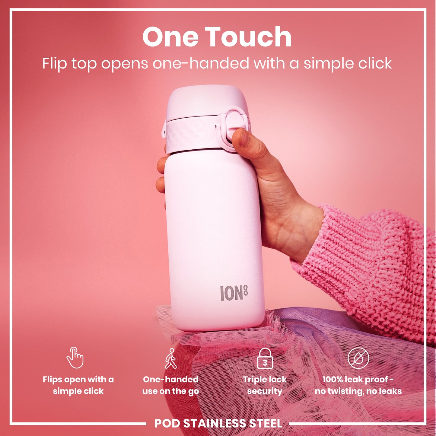 A pink ION8 stainless steel water bottle is being held; its flip top opens one-handed. The bottle rests on pink fabric against a pink background. "One Touch," "Flips open with a simple click," "One-handed use on the go," "Triple lock security," and "100% leak proof - no twisting, no leaks" are also displayed.