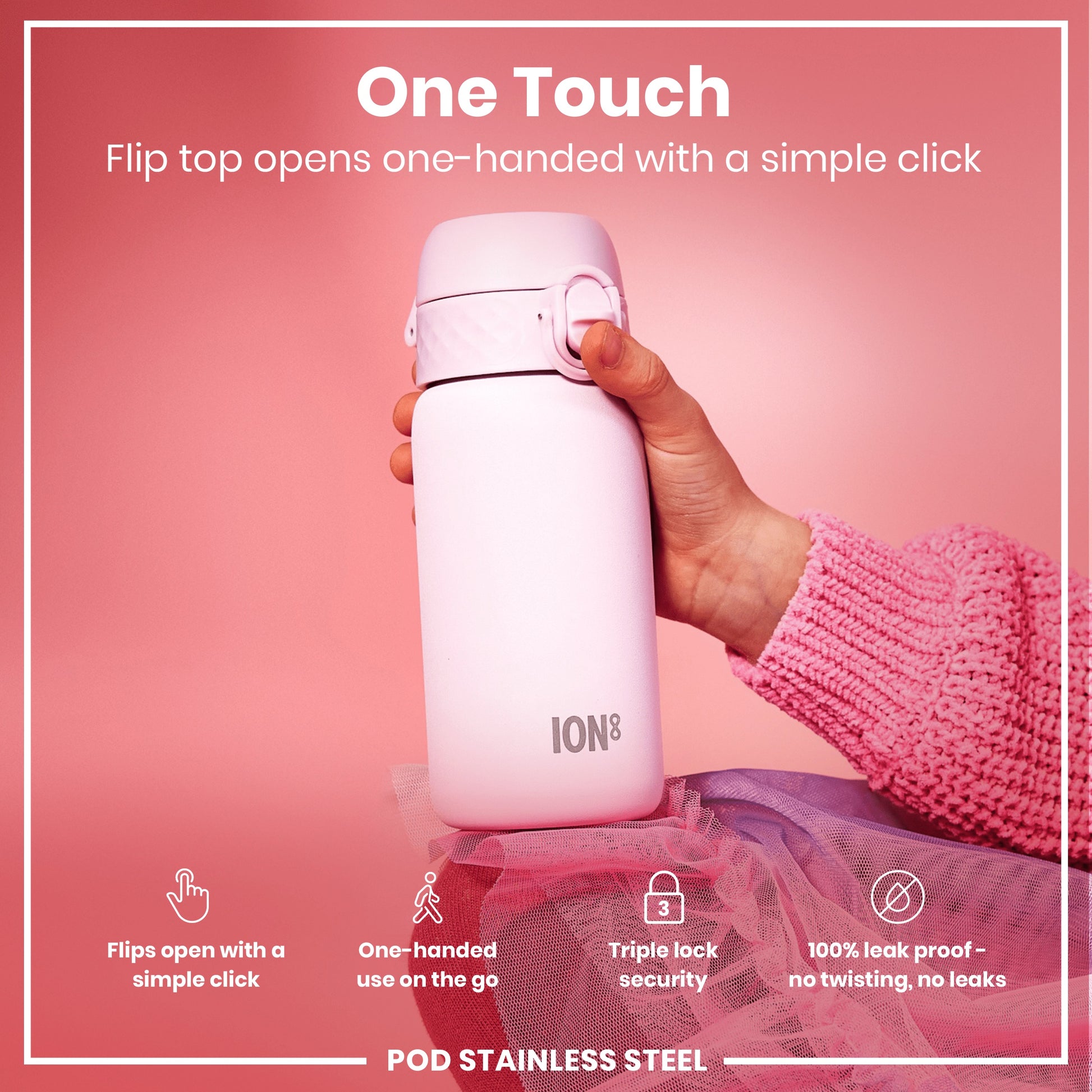 A pink ION8 stainless steel water bottle is being held; its flip top opens one-handed. The bottle rests on pink fabric against a pink background. "One Touch," "Flips open with a simple click," "One-handed use on the go," "Triple lock security," and "100% leak proof - no twisting, no leaks" are also displayed.